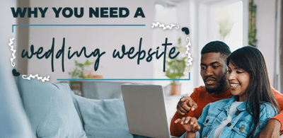 Why You Need A Wedding Website Why You Need A Wedding Website